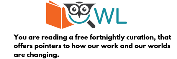 OWL is a curation of the best thoughts across the world on learning, work and the changing nature of work