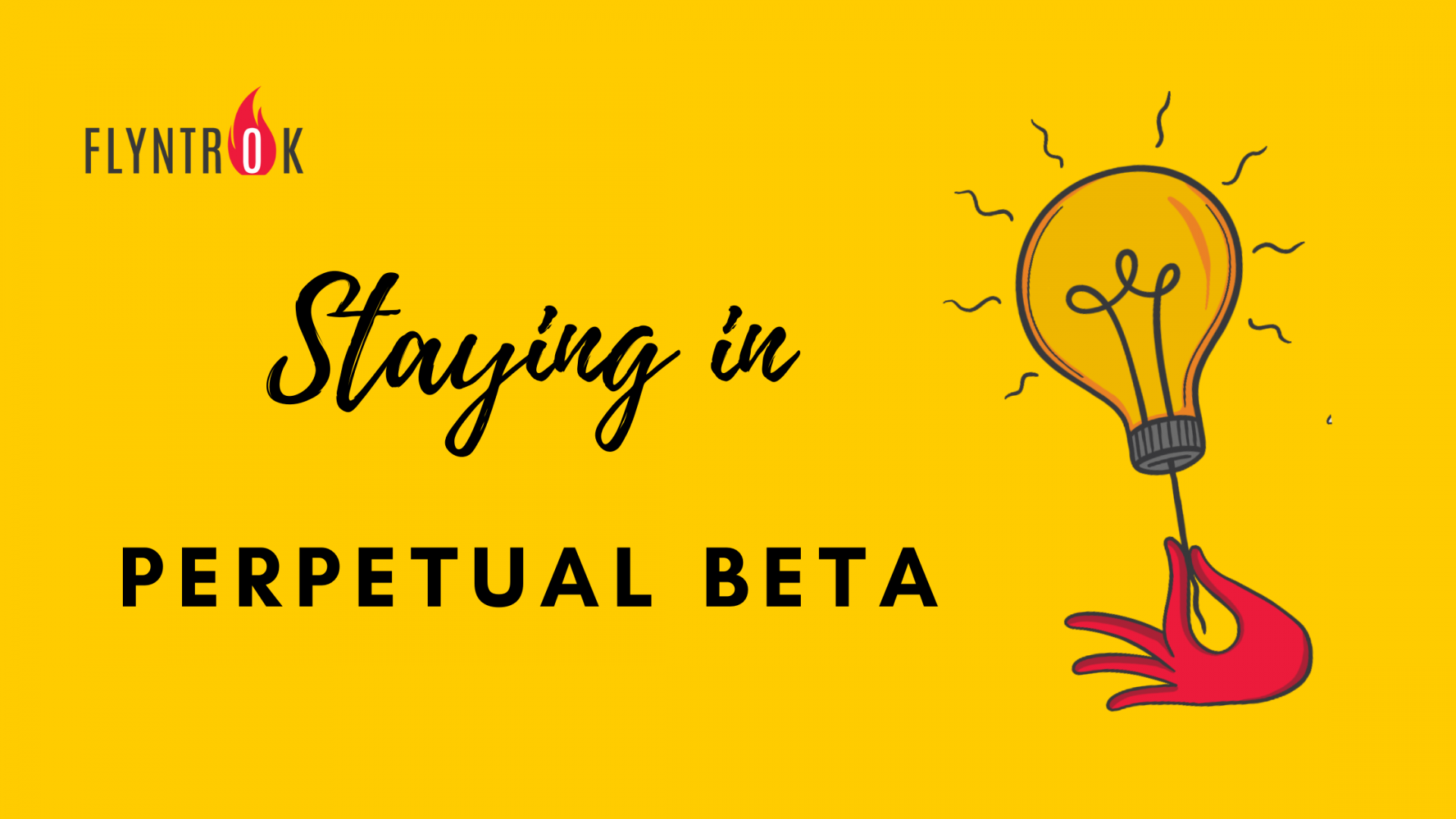 Being Agile And In Perpetual Beta Flyntrok being in perpetual beta